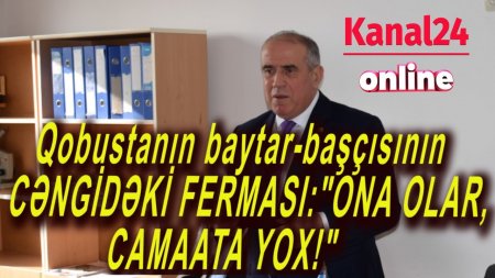 Qobustanın baytar-başçısının CƏNGİDƏKİ FERMASI:"ONA OLAR,CAMAATA YOX!"
