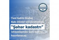 Yeni tədris ilindən BDU-da şəhər kadastrı ixtisaslaşması üzrə kadrlar hazırlanacaq